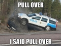 I said pull over