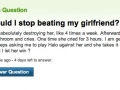 Should I stop beating my gf?