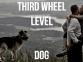 Third Wheel lvl: Dog
