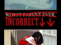 Worst Parent Ever