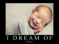 I dream of..