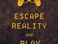 Escape reality