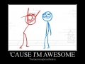 'Cause I'm awesome