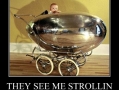 They see me strollin'