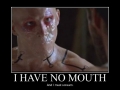 I have no mouth