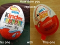 Kinder, you're doing it wrong!