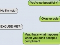 Okay, you're ugly