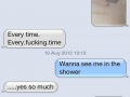 Wanna see me shower