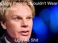 Oh, it's not for ugly people