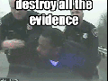 Destroy all evidence