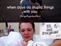 When boys do stupid things