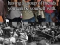 Having a group of friends