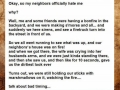 My neighbours hate me