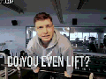 Do you even lift?