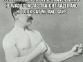Overly manly man