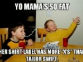 Yo mama so fat..