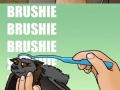 Brushie brushie brushie