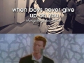Never gonna give you up!