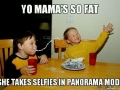 Yo mama so fat..