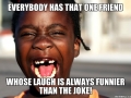 That one friend