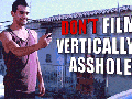 Don't film vertically!