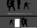 Ninjas can't catch you if..