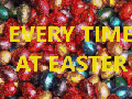 Every time at Easter