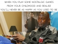 When you play nostalgic games