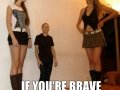 Be brave girls, life is short