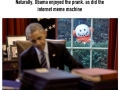 Obama got pranked by White House staff