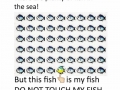 Don't touch my fish!