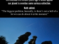 Earth is very close to extinction-level