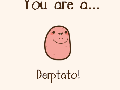 I'm a derptato