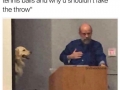 He had a ruff time