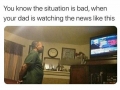You know the situation is bad