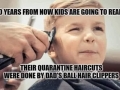 Quarantine haircuts 20 years from now